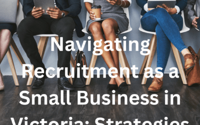 Navigating Recruitment as a Small Business in Victoria: Strategies and Trends